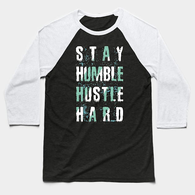 Stay Humble Baseball T-Shirt by WMKDesign